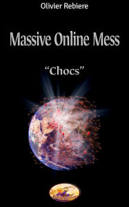 Title: Massive Online Mess - Chocs, Author: Olivier Rebiere