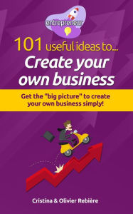 Title: 101 useful ideas to... Create your own business: The 