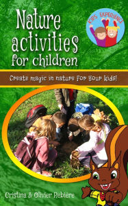 Title: Nature activities for children: Create magic in nature for your kids!, Author: Long Tall Shorty