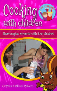 Title: Cooking with children: Share magical moments with your children!, Author: Cristina Rebiere