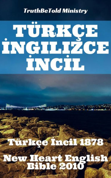 Türkçe İngilizce İncil: Türkçe İncil 1878 - New Heart English Bible 2010