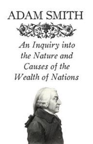 Title: An Inquiry into the Nature and Causes of the Wealth of Nations, Author: Adam Smith