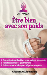 Title: Être bien avec son poids: Petit guide simple et facile pour maigrir ou grossir selon Vos envies!, Author: Author