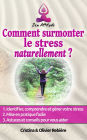 Comment surmonter le stress naturellement: Petit guide simple et facile pour vaincre le stress et se retrouver soi-même, en paix