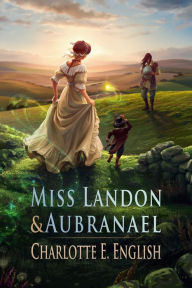 Title: Miss Landon and Aubranael, Author: Charlotte E. English