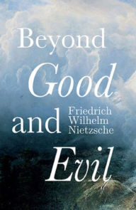 Title: Beyond Good and Evil, Author: Friedrich Wilhelm Nietzsche