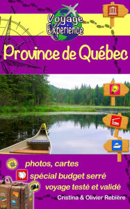 Title: Province de Québec: Parcourez ce récit de voyage plein de photos, préparez votre voyage et découvrez cette belle province du Canada !, Author: Cristina Rebiere