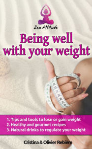 Title: Being well with your weight: A simple and easy guide to lose or gain weight according to your desires!, Author: Author