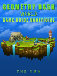 Title: Geometry Dash World Game Guide Unofficial, Author: Weeland