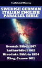 Swedish German Italian English Parallel Bible: Svensk Bibel 1917 - Lutherbibel 1912 - Riveduta Bibbia 1924 - King James 1611