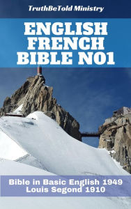 Title: English French Bible No1: Bible in Basic English 1949 - Louis Segond 1910, Author: TruthBeTold Ministry