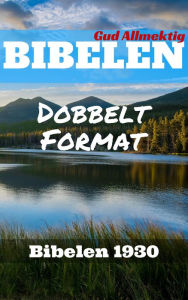 Title: Bibelen: Dobbelt Format - Bibelen 1930, Author: TruthBeTold Ministry