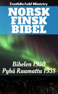 Title: Norsk Finsk Bibel: Bibelen 1930 - Pyhä Raamattu 1938, Author: TruthBeTold Ministry