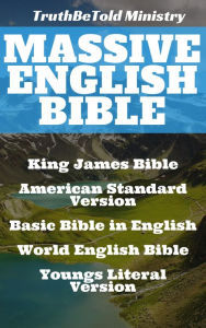 Title: Massive English Bible: King James Bible - American Standard Version - Basic Bible in English - World English Bible - Youngs Literal Bible, Author: TruthBeTold Ministry