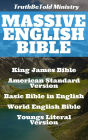 Massive English Bible: King James Bible - American Standard Version - Basic Bible in English - World English Bible - Youngs Literal Bible