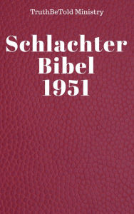 Title: Schlachter Bibel 1951, Author: TruthBeTold Ministry