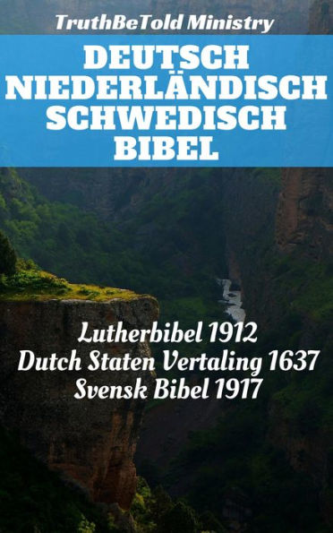 Deutsch Niederländisch Schwedisch Bibel: Lutherbibel 1912 - Dutch Staten Vertaling 1637 - Svensk Bibel 1917