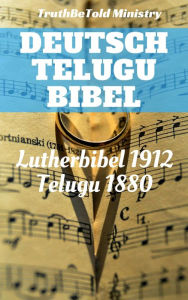 Title: Deutsche Telugu Bibel: Lutherbibel 1912 - Telugu 1880, Author: TruthBeTold Ministry