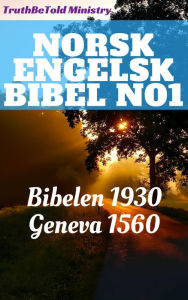 Title: Norsk Engelsk Bibel No1: Bibelen 1930 - Geneva 1560, Author: TruthBeTold Ministry