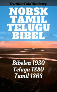 Title: Norsk Tamil Telugu Bibel: Bibelen 1930 - Tamil 1868 - Telugu 1880, Author: TruthBeTold Ministry