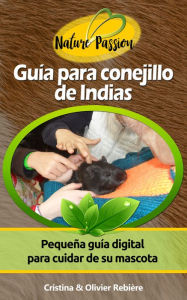 Title: Guía para conejillo de Indias: Pequeña guía digital para cuidar de su mascota, Author: Cristina Rebiere