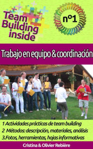 Title: Team Building inside n°1 - Trabajo en equipo y coordinación: ¡Crea y vive el espíritu del equipo!, Author: Cristina Rebiere