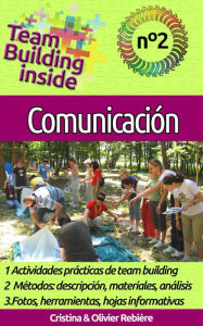 Title: Team Building inside n°2 - Comunicación: ¡Crea y vive el espíritu del equipo!, Author: Cristina Rebiere