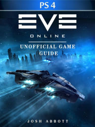 Title: Eve Online Windows PS4 Unofficial Game Guide, Author: Author