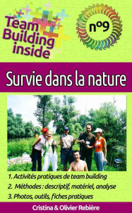 Title: Team Building inside n°9 - survie dans la nature: Créez et vivez l'esprit d'équipe!, Author: Olivier Rebiere