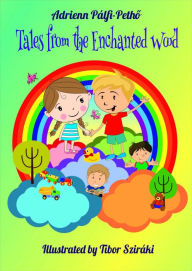 Title: Tales from the Enchanted Wood, Author: Pálfi-Petho Adrienn