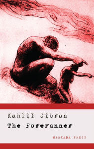 Title: The Forerunner: His Parables and Poems, Author: Kahlil Gibran