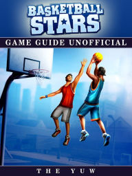 Title: Basketball Stars Game Guide Unofficial, Author: Weeland