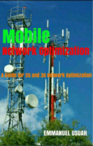 Title: Mobile Network Optimization: A Guide for 2G and 3G Mobile Network Optimization, Author: Emmanuel Usuah