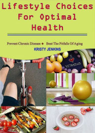 Title: Lifestyle Choices for Optimal Health, Author: Author