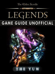 Title: The Elder Scrolls Legends Game Guide Unofficial, Author: Weeland