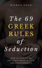 The 69 Greek Rules of Seduction: How to Always Be One Step Ahead in Love and Relationships