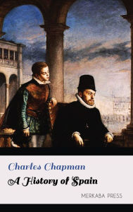 Title: A History of Spain, Author: Charles Chapman