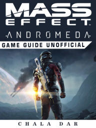 Title: Mass Effect Andromeda Game Guide Unofficial, Author: Hein K” Tz