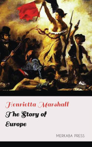 Title: The Story of Europe, Author: Henrietta Marshall