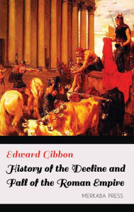 Title: History of the Decline and Fall of the Roman Empire, Author: Edward Gibbon