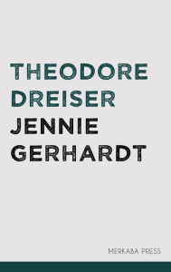 Title: Jennie Gerhardt, Author: Theodore Dreiser