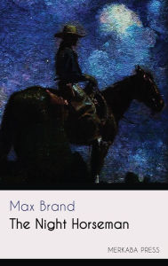 Title: The Night Horseman, Author: Max Brand