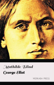 Title: George Eliot, Author: Mathilde Blind