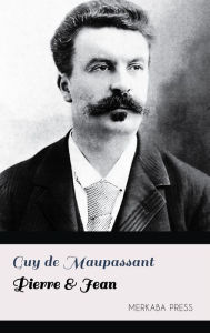 Title: Pierre & Jean, Author: Guy de Maupassant