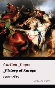 Title: History of Europe 1500-1815, Author: Carlton Hayes