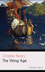 Title: The Viking Age, Author: Charles Keary