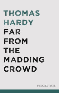 Title: Far From the Madding Crowd, Author: Thomas Hardy