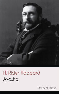 Title: Ayesha, Author: H. Rider Haggard