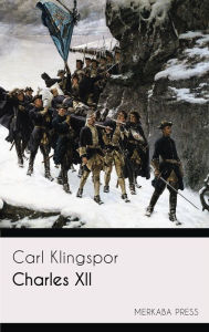 Title: Charles XII, Author: Carl Klingspor