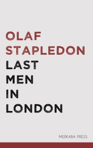 Title: Last Men in London, Author: Olaf Stapledon